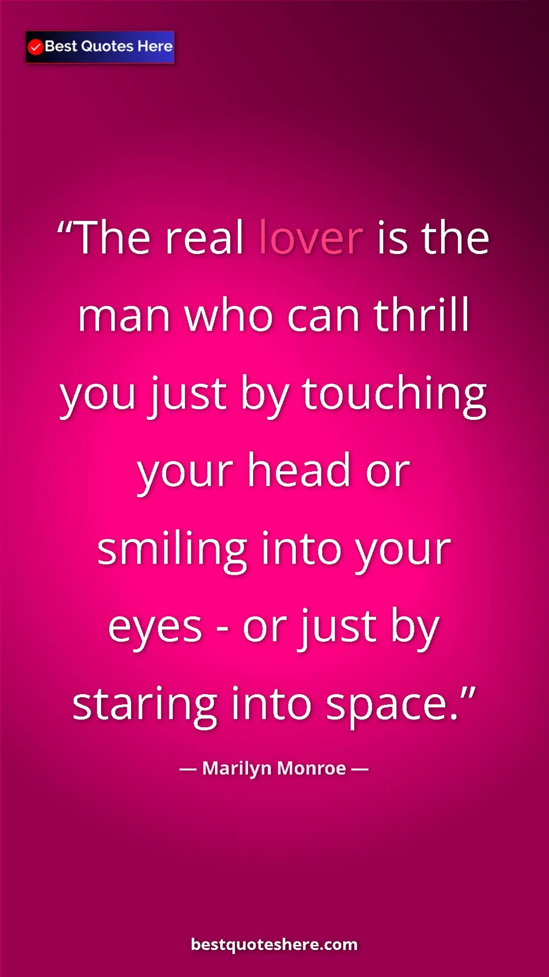Pinterest quote poster by Marilyn Monroe: "The real lover is the man who can thrill you just by..."