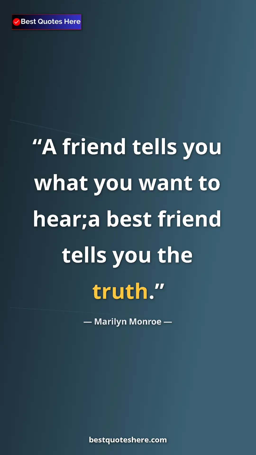 Pinterest quote poster by Marilyn Monroe: "A friend tells you what you want to hear;a best friend..."