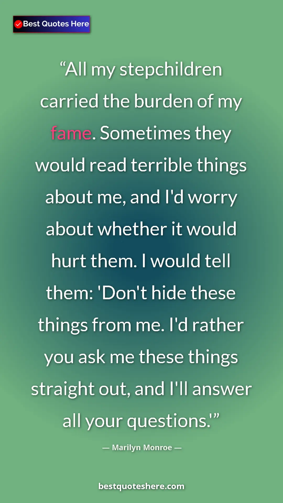 Pinterest quote poster by Marilyn Monroe: "All my stepchildren carried the burden of my fame...."