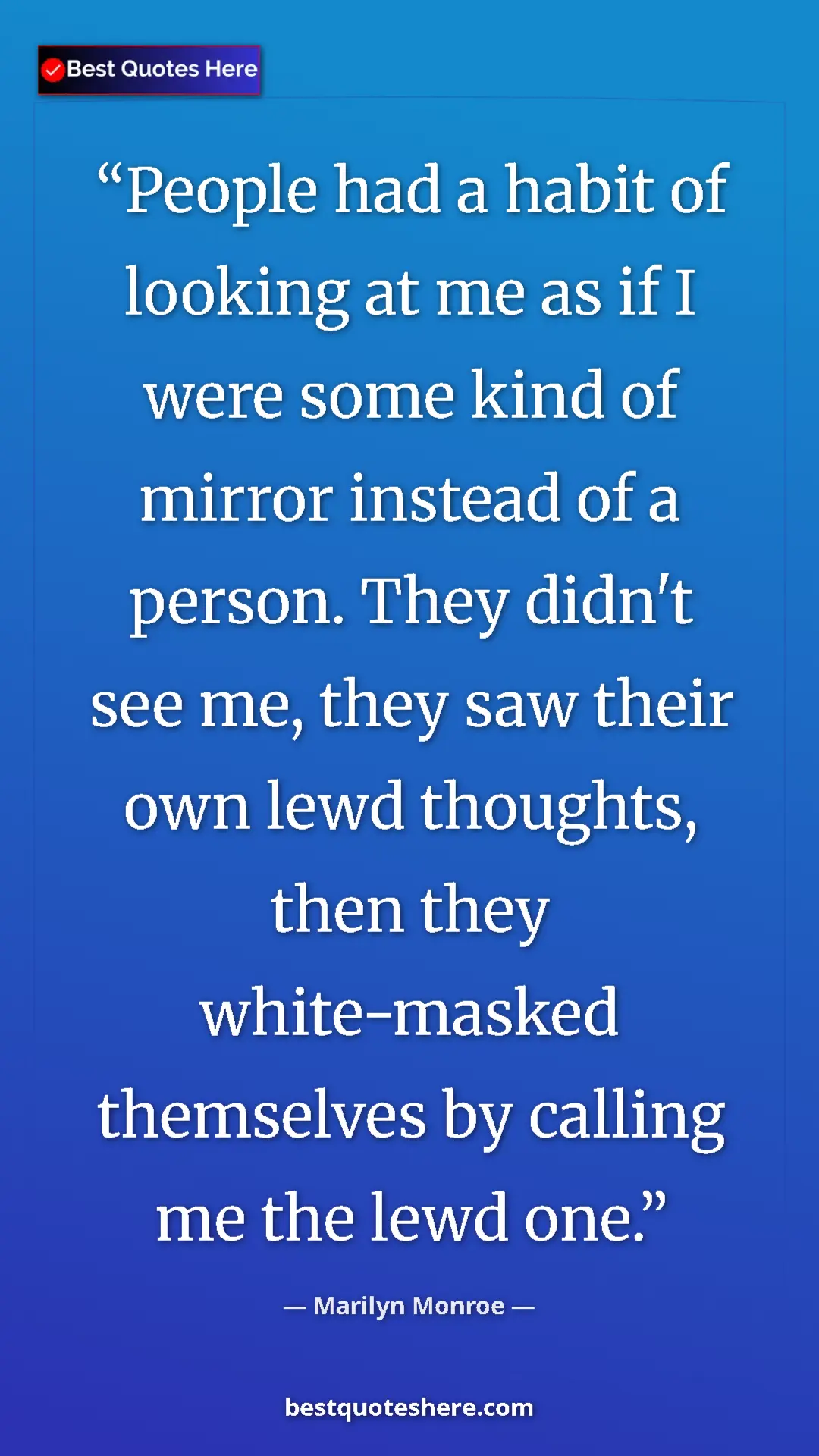 Pinterest quote poster by Marilyn Monroe: "People had a habit of looking at me as if I were some kind..."