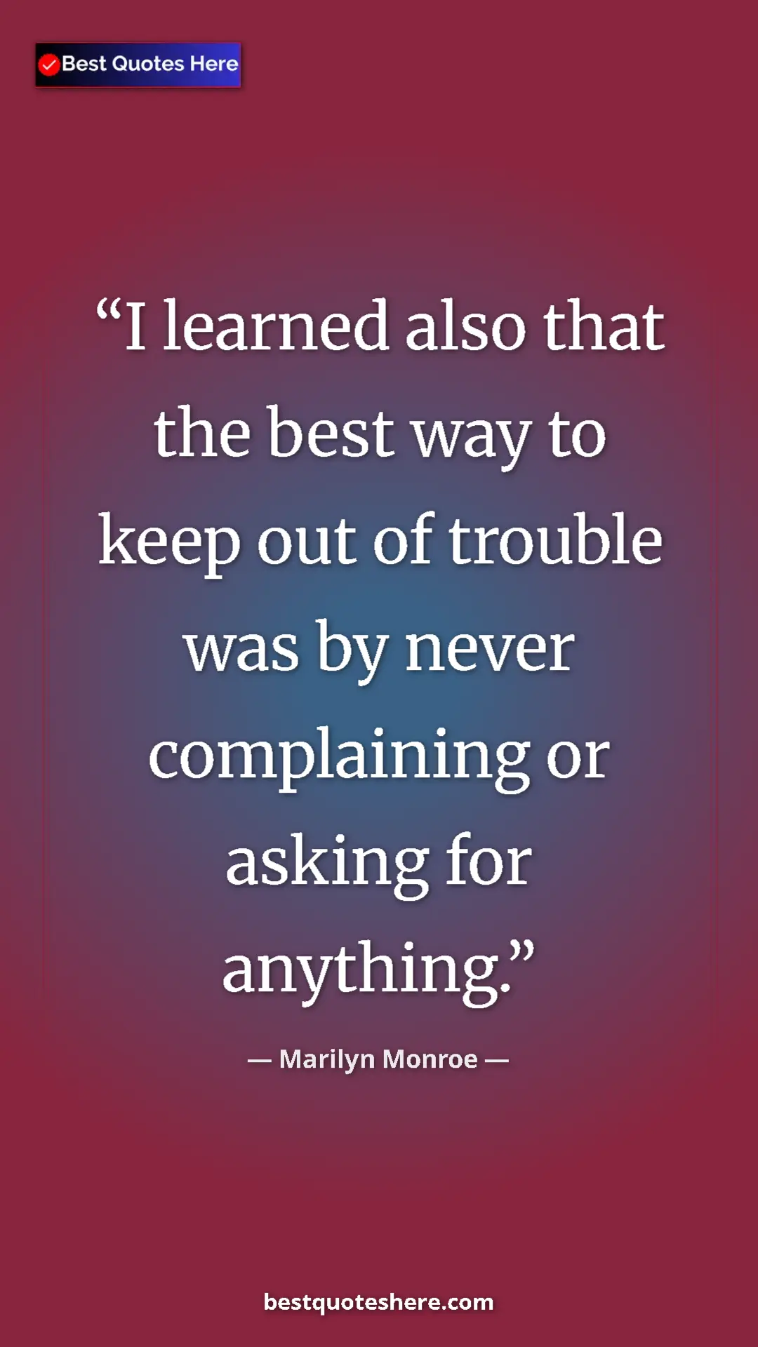 Marilyn Monroe Quote Card: "I learned also that the best way to keep out of trouble was..." Pinterest quote poster by Marilyn Monroe: "I learned also that the best way to keep out of trouble was..."