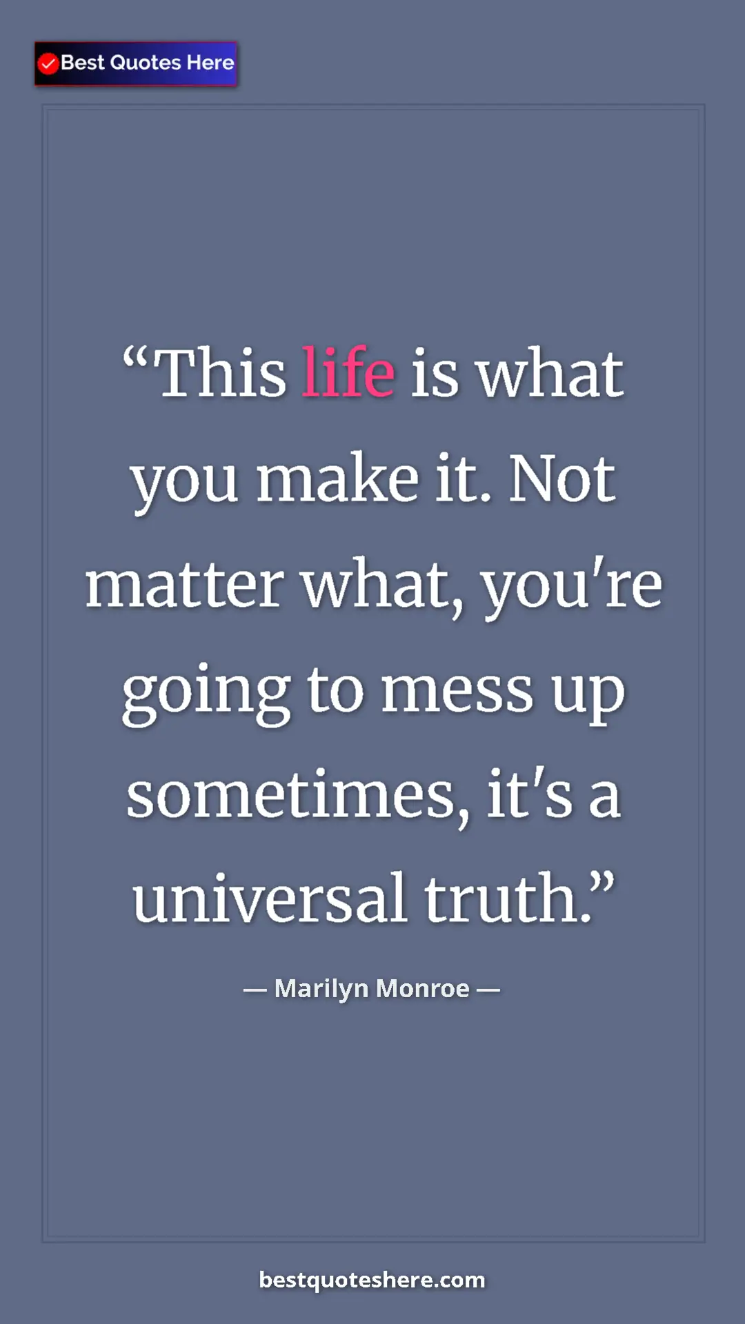 Pinterest quote poster by Marilyn Monroe: "This life is what you make it. Not matter what, you're..."