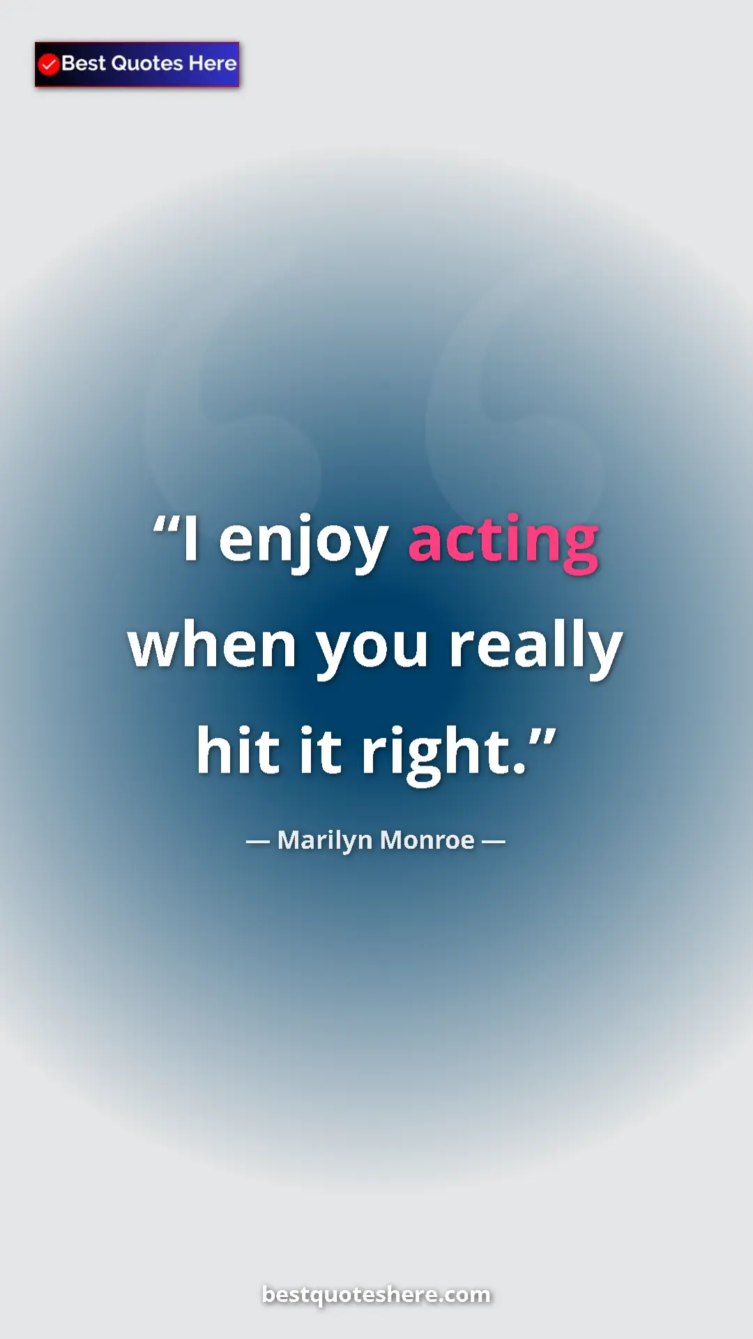 Pinterest quote poster by Marilyn Monroe: "I enjoy acting when you really hit it right."
