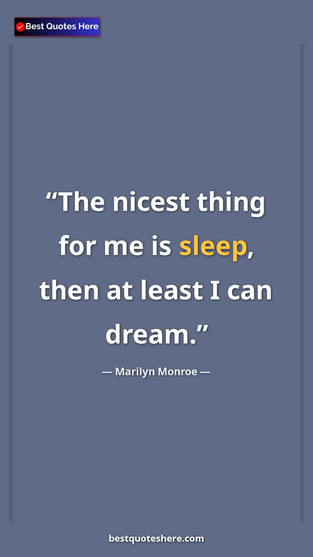 Pinterest quote poster by Marilyn Monroe: "The nicest thing for me is sleep, then at least I can dream."
