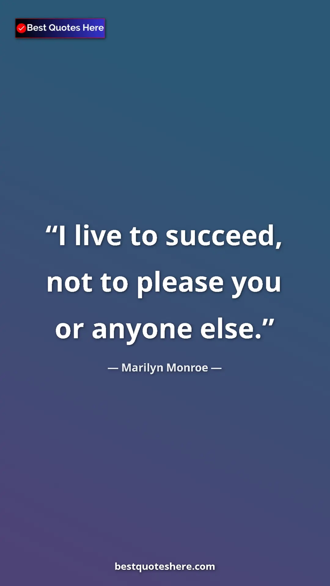 Pinterest quote poster by Marilyn Monroe: "I live to succeed, not to please you or anyone else."
