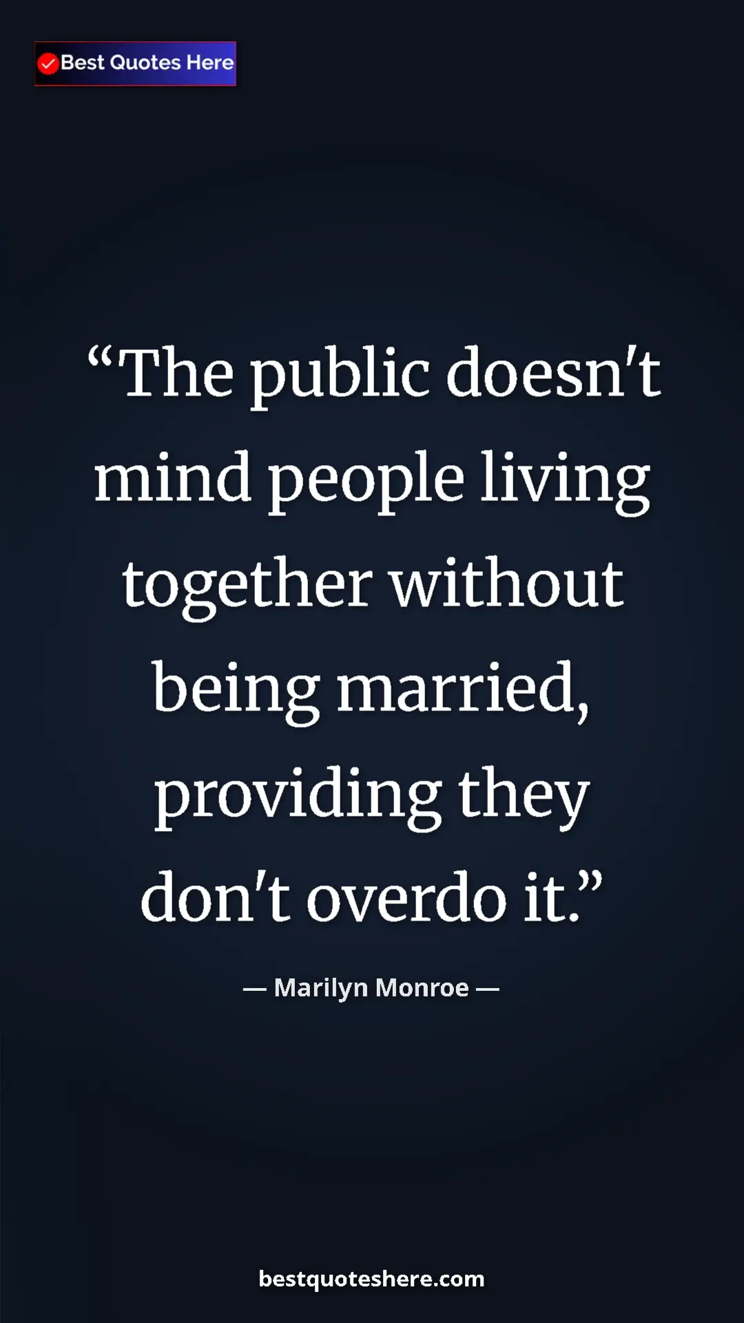 Pinterest quote poster by Marilyn Monroe: "The public doesn't mind people living together without..."