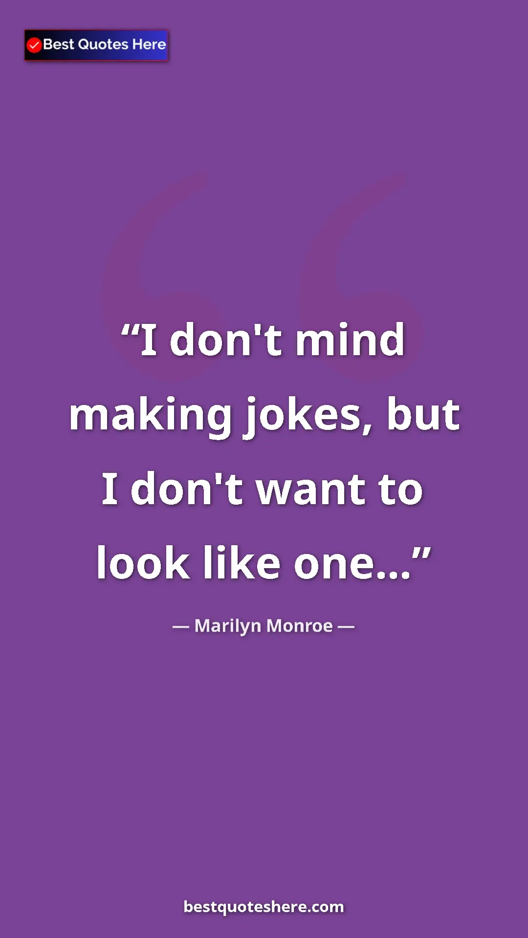 Pinterest quote poster by Marilyn Monroe: "I don't mind making jokes, but I don't want to look like..."