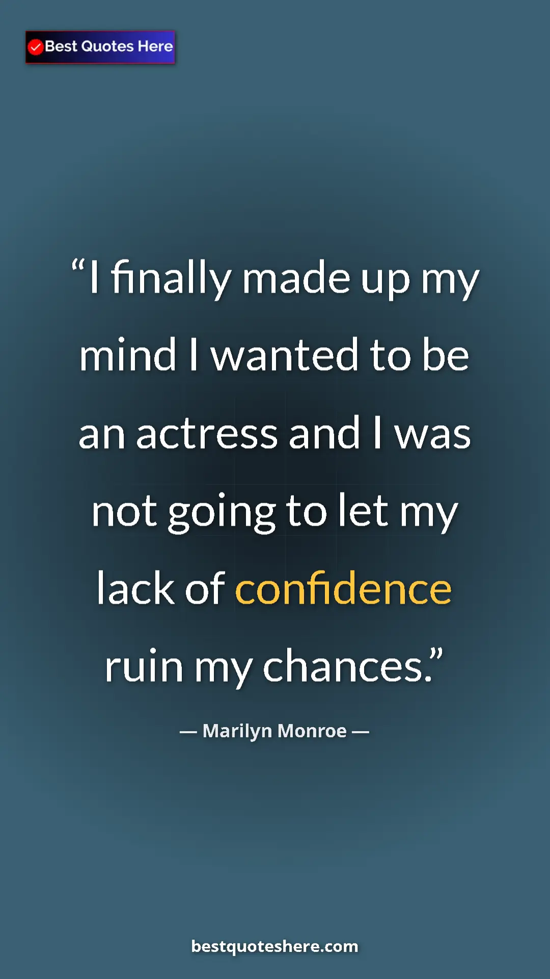 Pinterest quote poster by Marilyn Monroe: "I finally made up my mind I wanted to be an actress and I..."