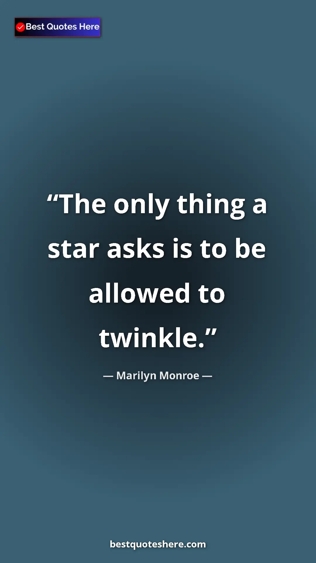 Pinterest quote poster by Marilyn Monroe: "The only thing a star asks is to be allowed to twinkle."