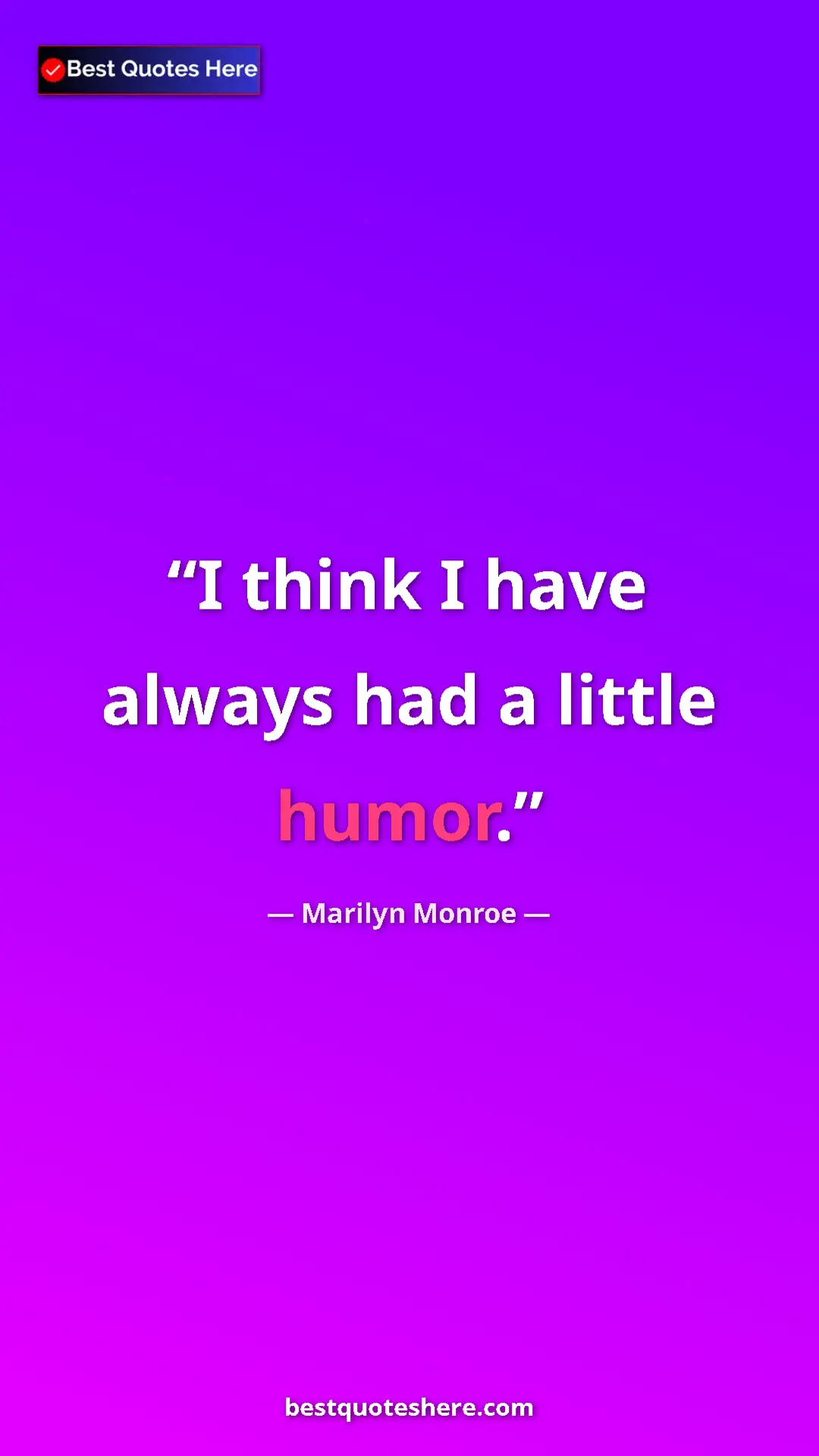 Pinterest quote poster by Marilyn Monroe: "I think I have always had a little humor."