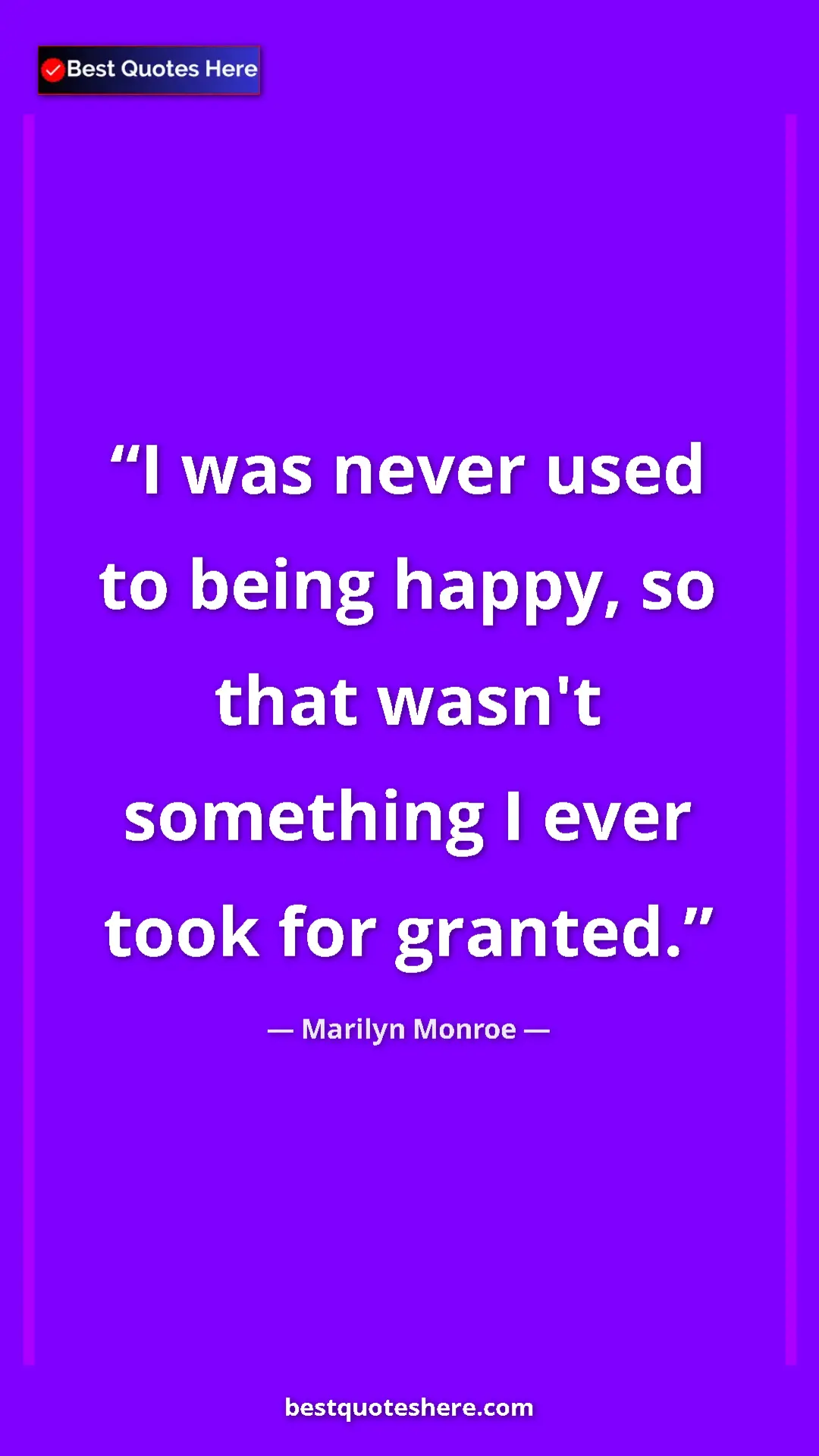 Pinterest quote poster by Marilyn Monroe: "I was never used to being happy, so that wasn't something I..."