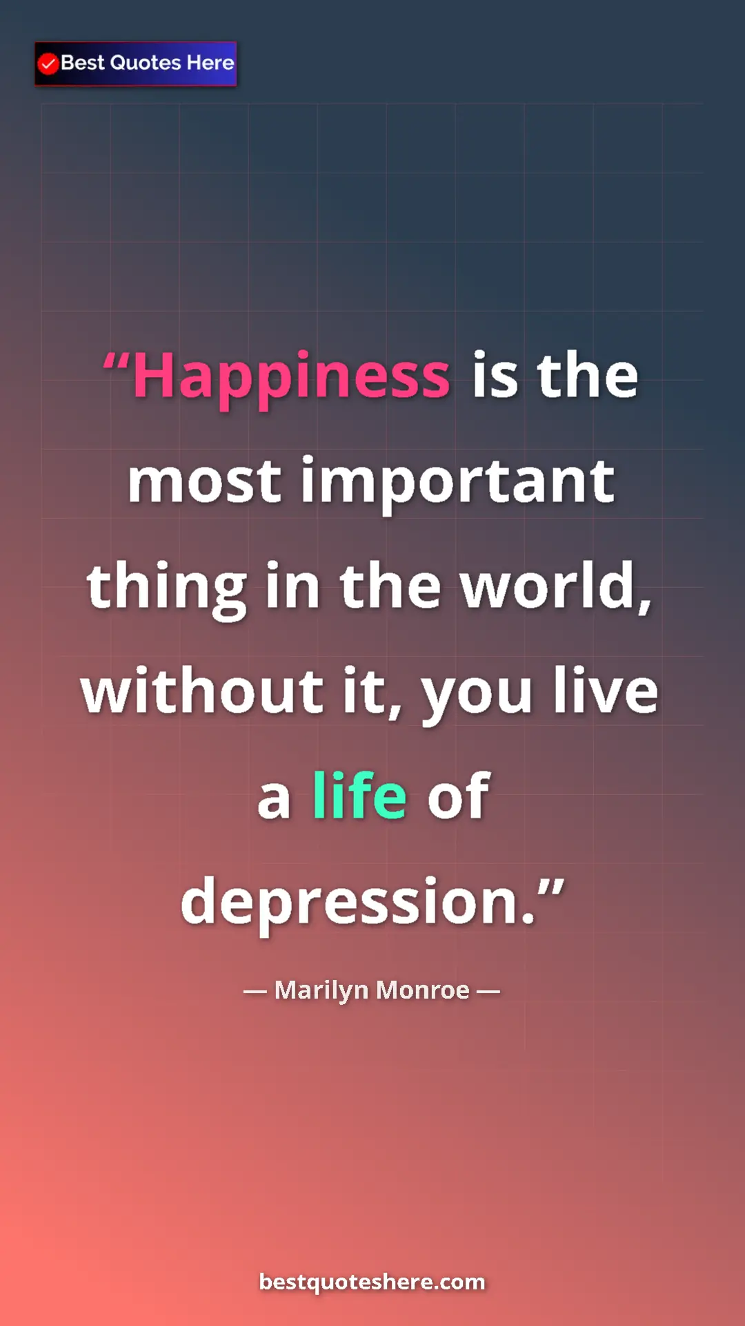 Pinterest quote poster by Marilyn Monroe: "Happiness is the most important thing in the world, without..."