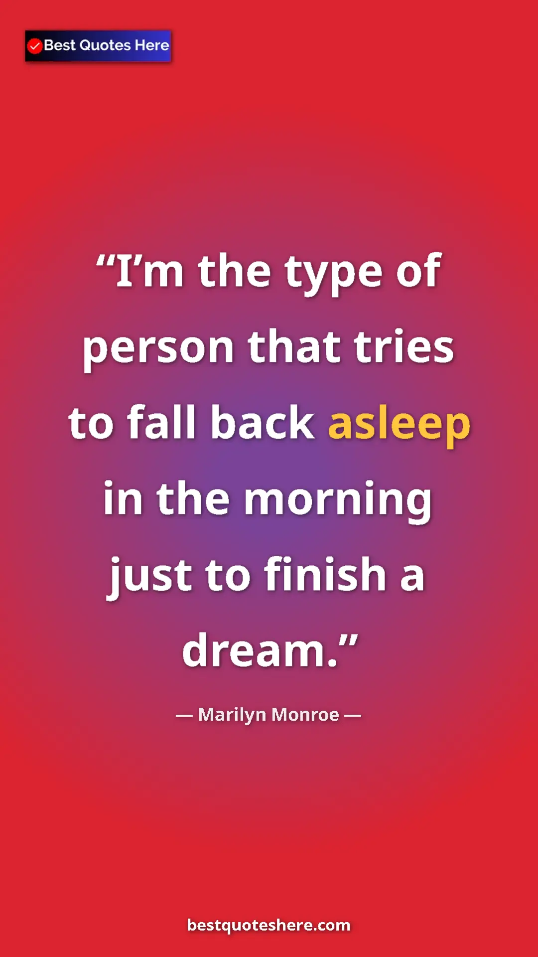 Pinterest quote poster by Marilyn Monroe: "I’m the type of person that tries to fall back asleep in..."
