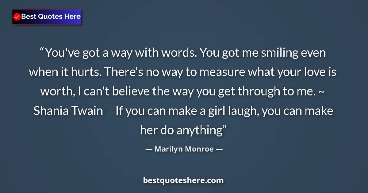 Quote by Marilyn Monroe: You've got a way with words. You got me smiling ev