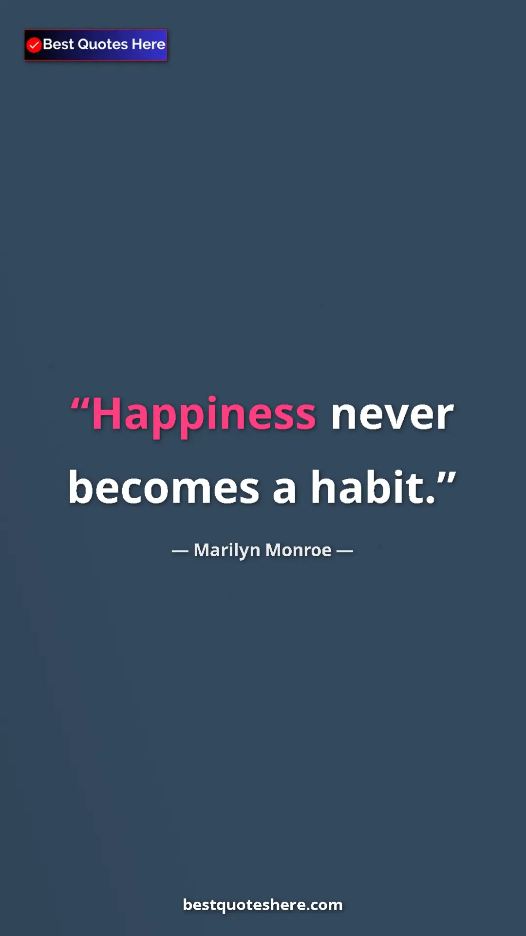Pinterest quote poster by Marilyn Monroe: "Happiness never becomes a habit."