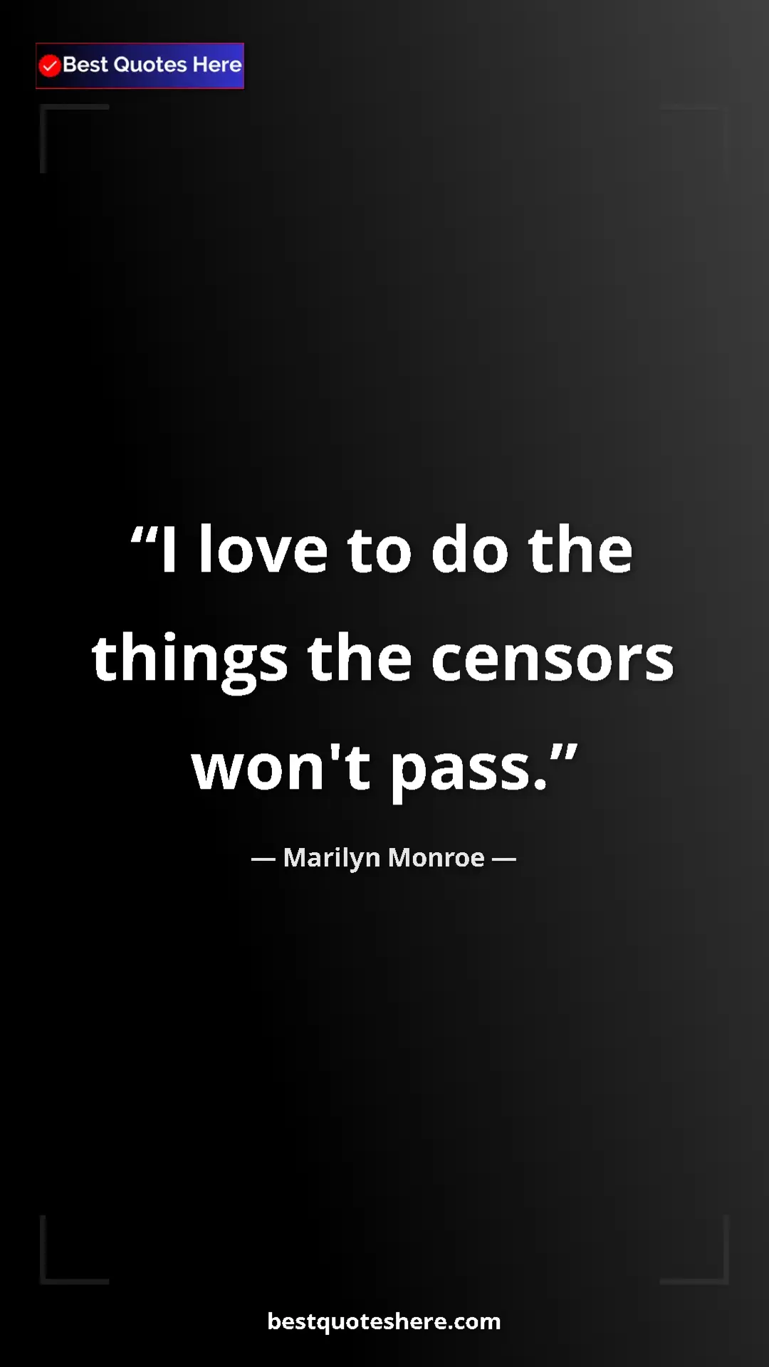 Pinterest quote poster by Marilyn Monroe: "I love to do the things the censors won't pass."
