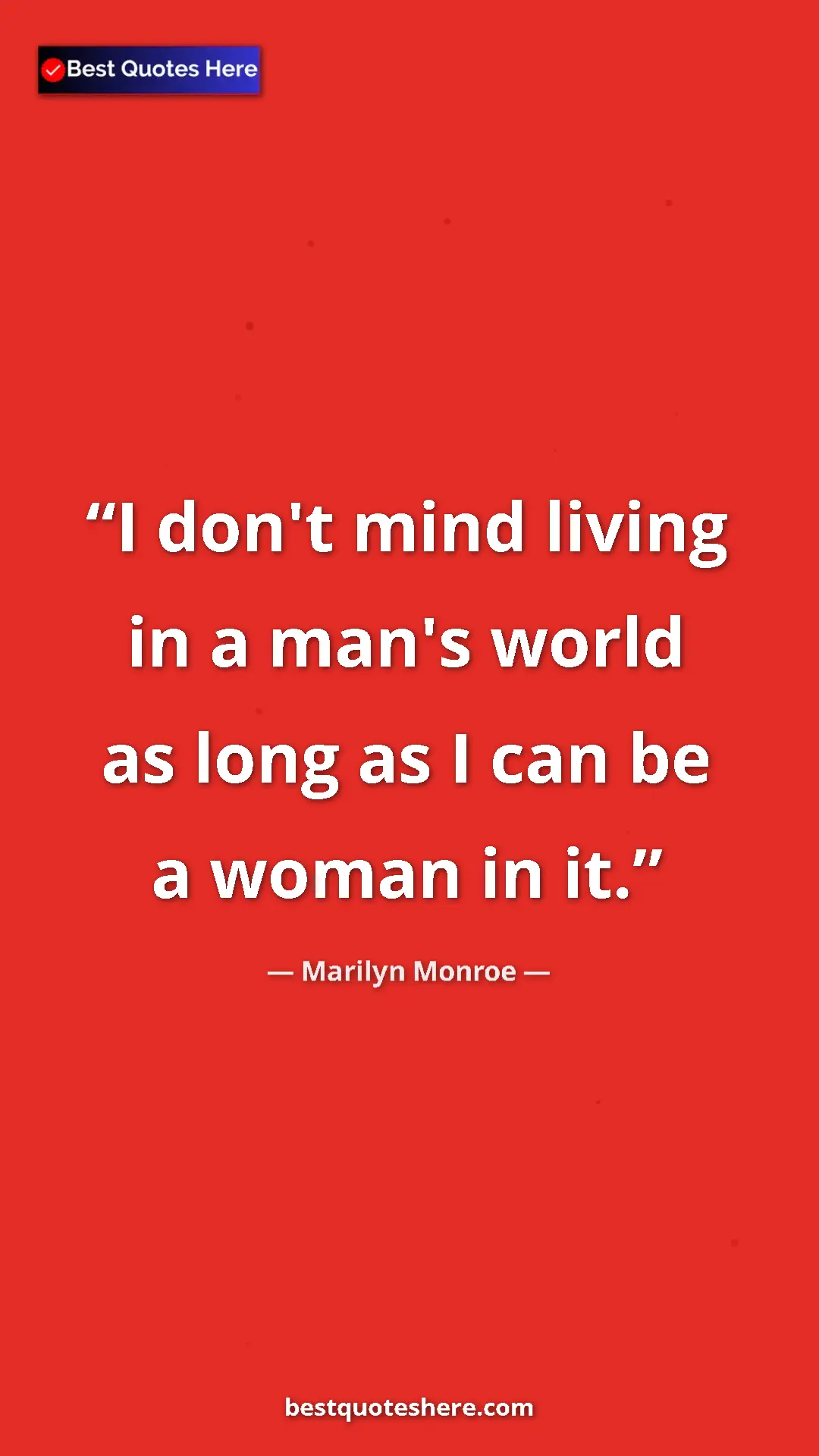 Pinterest quote poster by Marilyn Monroe: "I don't mind living in a man's world as long as I can be a..."