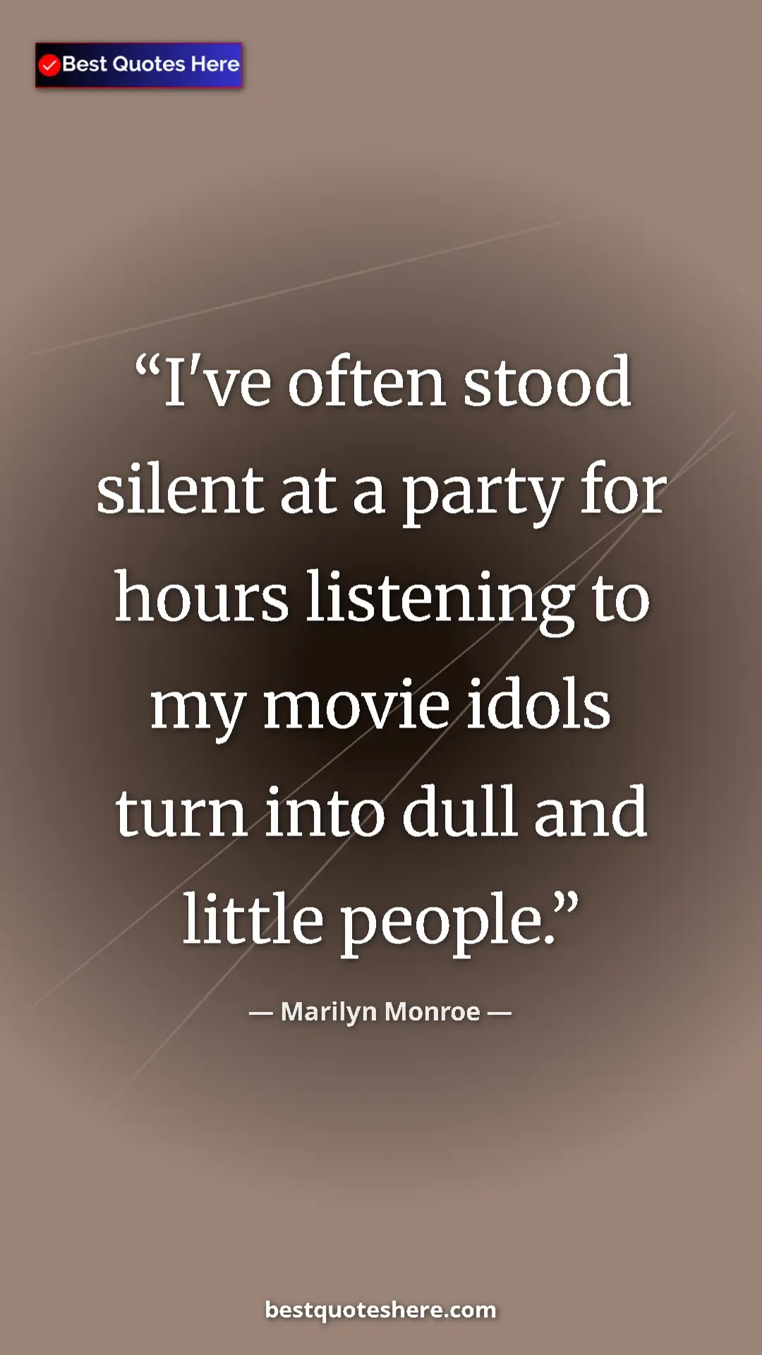 Pinterest quote poster by Marilyn Monroe: "I've often stood silent at a party for hours listening to..."