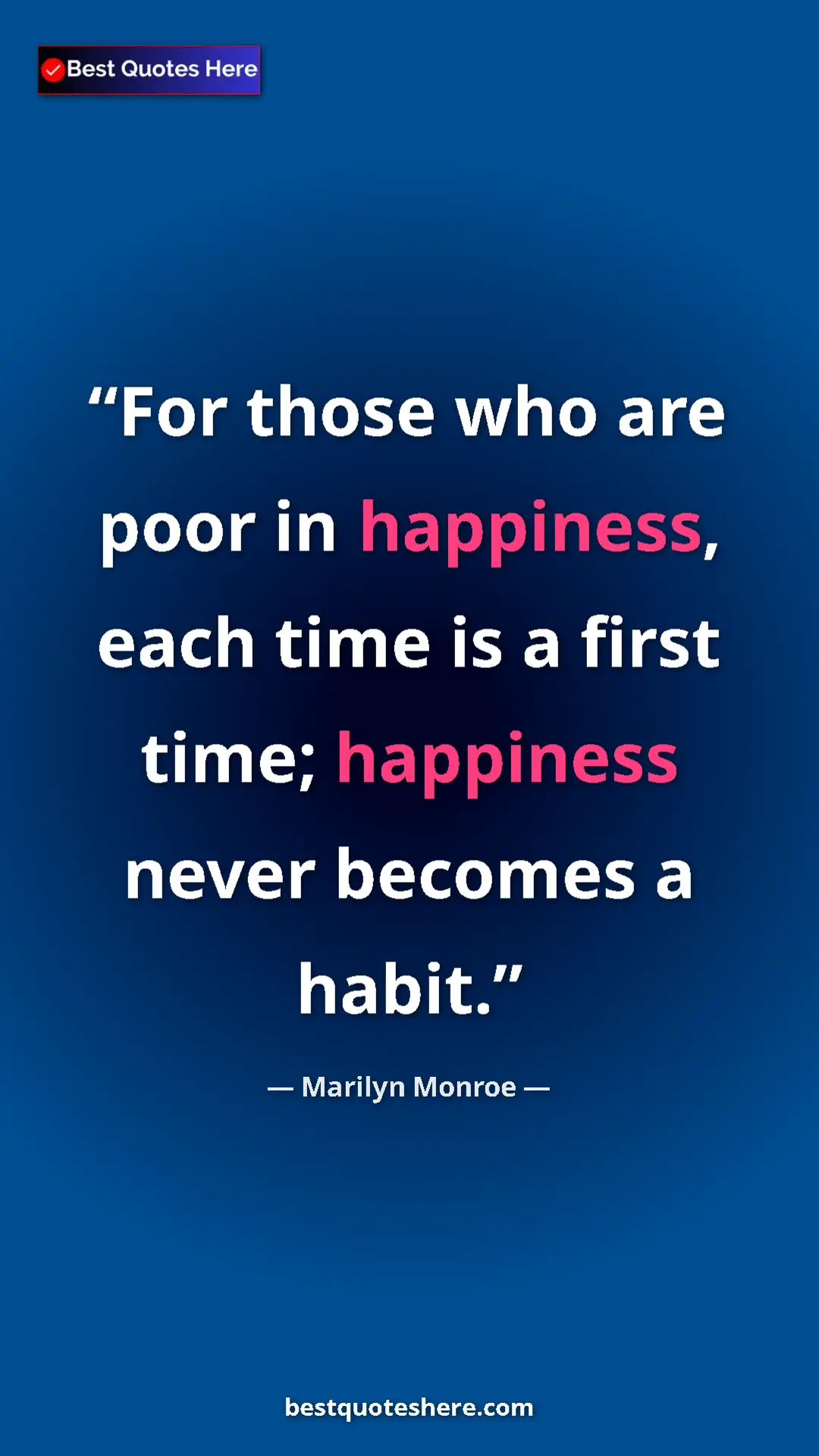 Pinterest quote poster by Marilyn Monroe: "For those who are poor in happiness, each time is a first..."