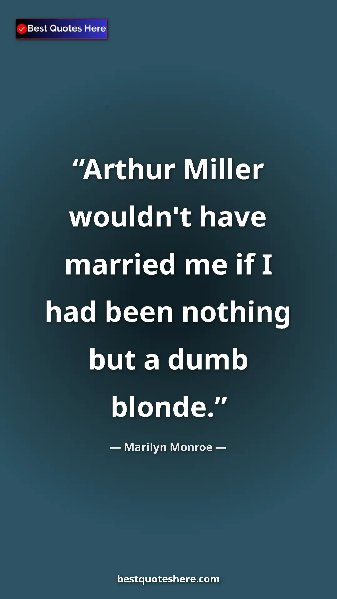 Pinterest quote poster by Marilyn Monroe: "Arthur Miller wouldn't have married me if I had been..."