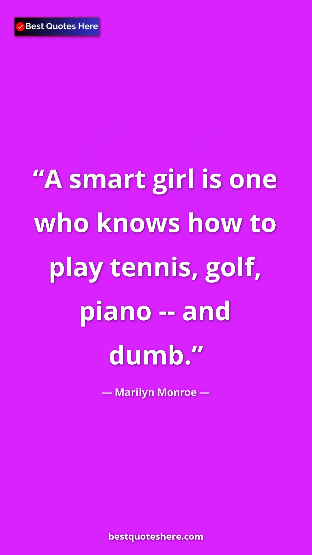 Pinterest quote poster by Marilyn Monroe: "A smart girl is one who knows how to play tennis, golf,..."