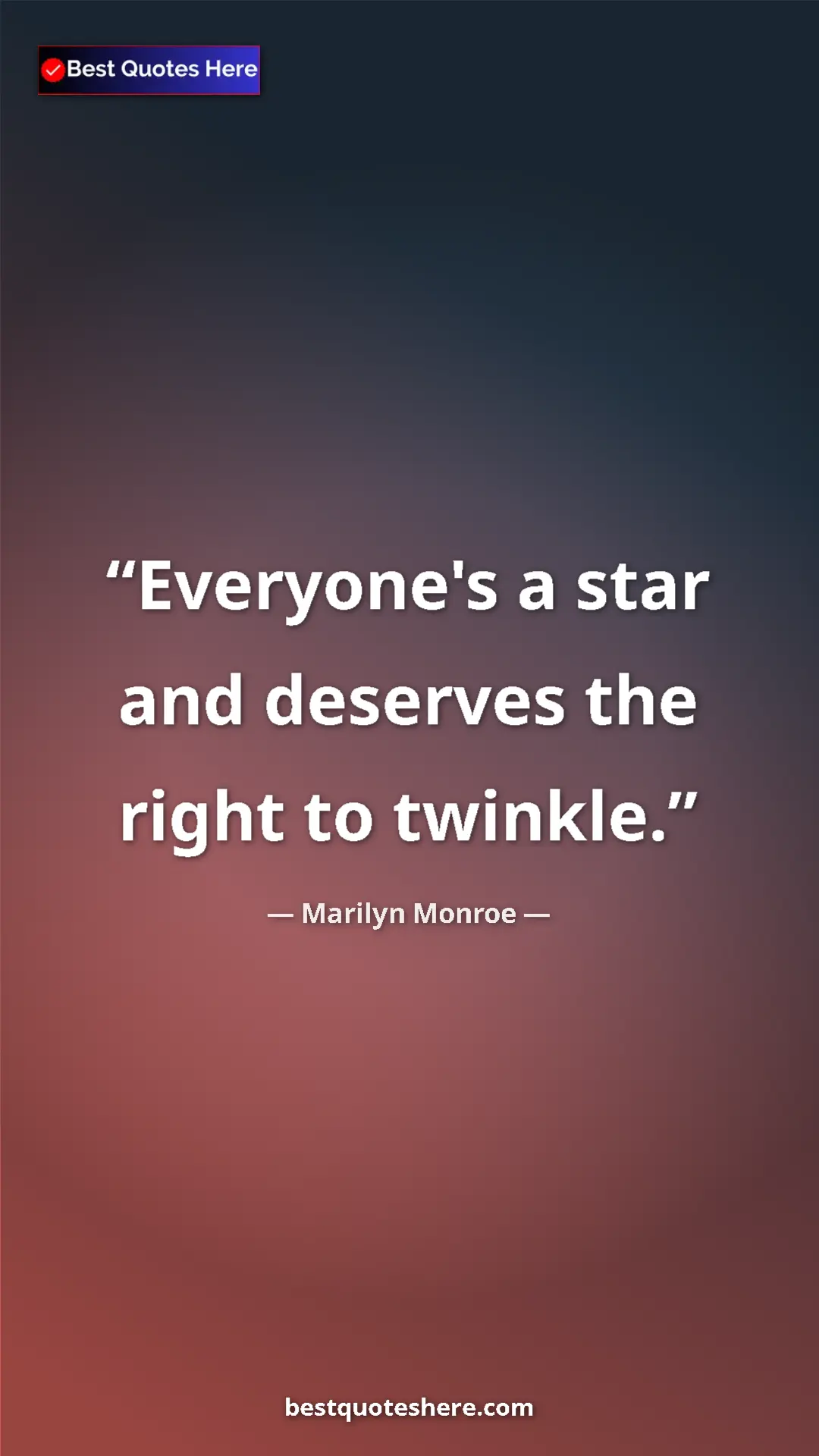 Pinterest quote poster by Marilyn Monroe: "Everyone's a star and deserves the right to twinkle."