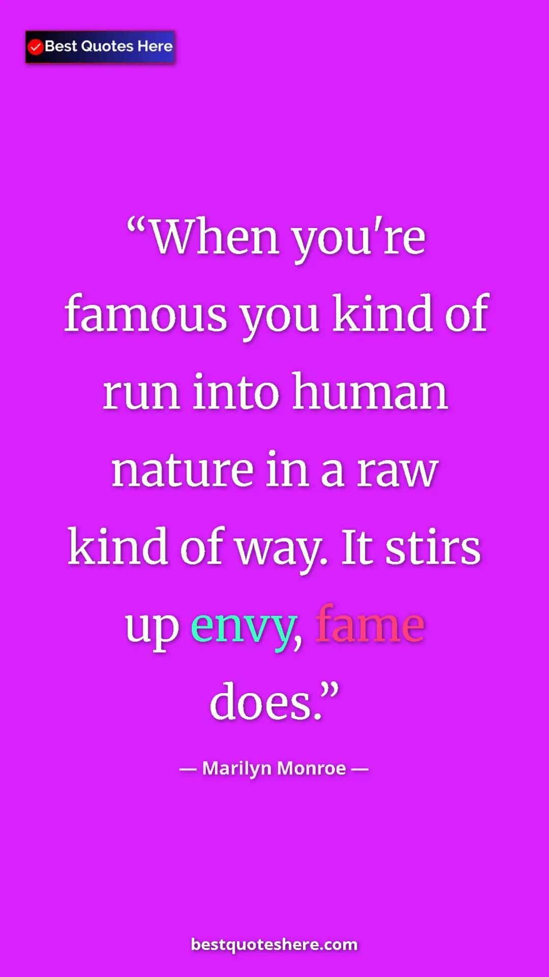 Pinterest quote poster by Marilyn Monroe: "When you're famous you kind of run into human nature in a..."