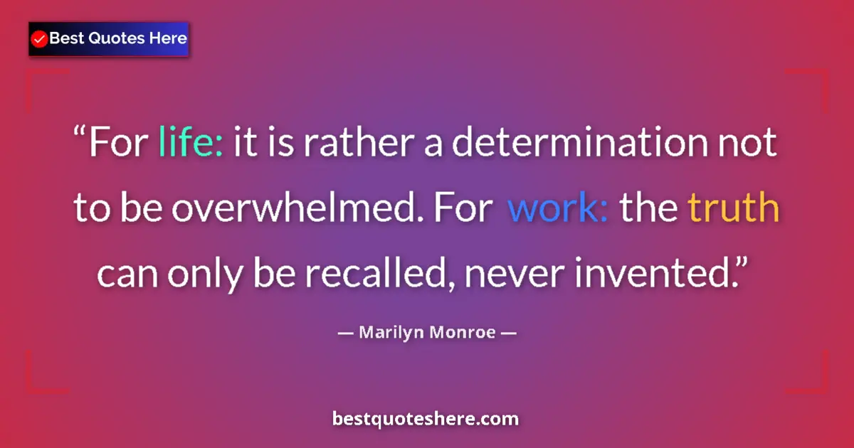 Quote by Marilyn Monroe: For life: it is rather a determination not to be o