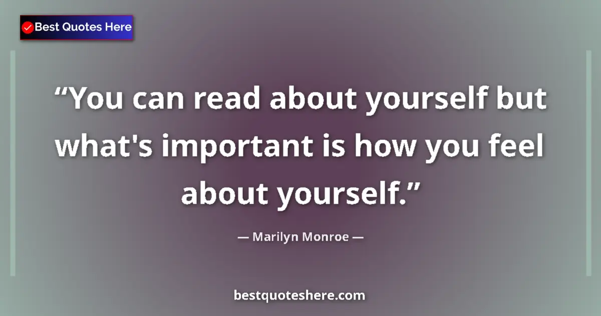 Quote by Marilyn Monroe: You can read about yourself but what's important i