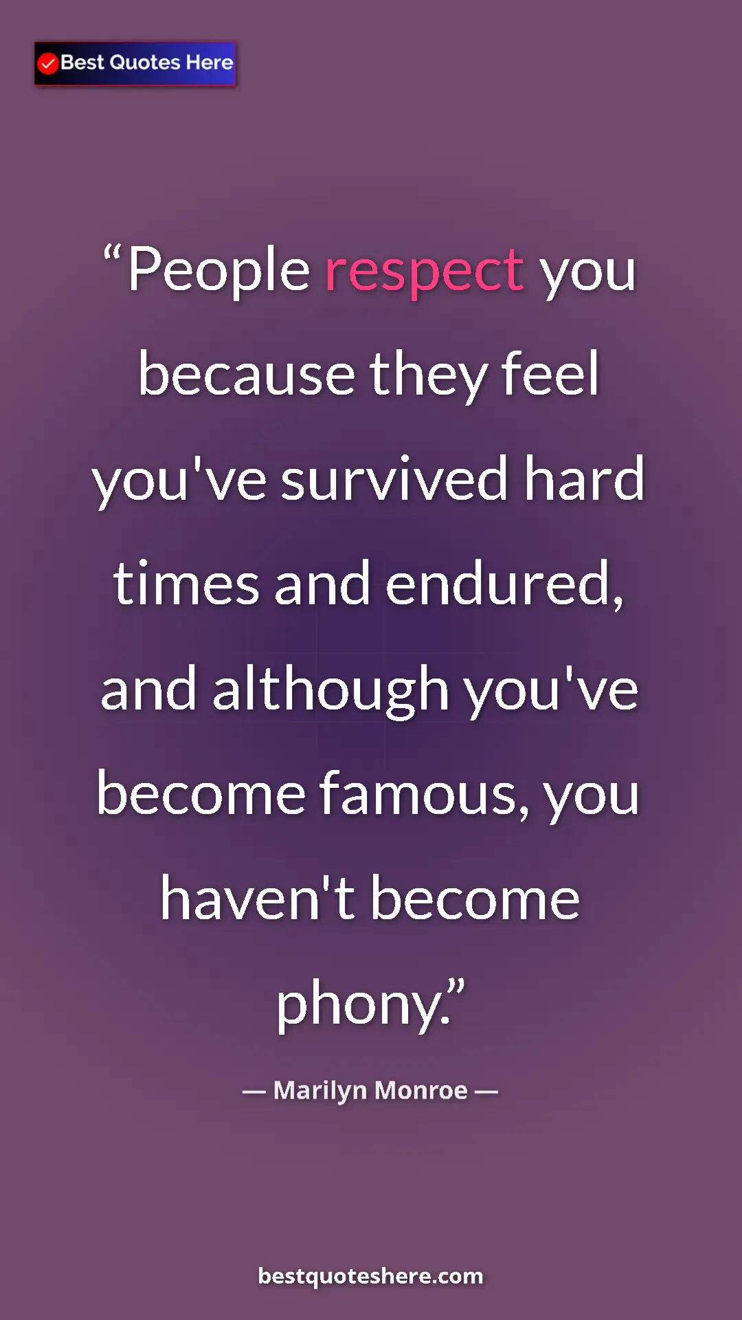Pinterest quote poster by Marilyn Monroe: "People respect you because they feel you've survived hard..."