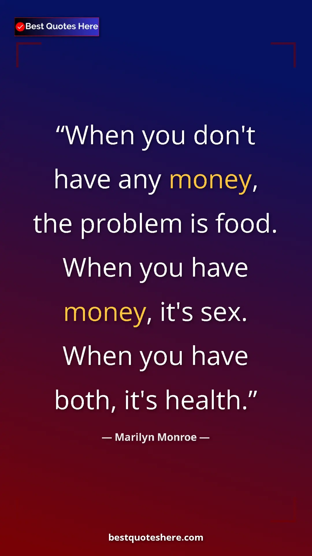 Marilyn Monroe Quote Card: "When you don't have any money, the problem is food. When..." Pinterest quote poster by Marilyn Monroe: "When you don't have any money, the problem is food. When..."