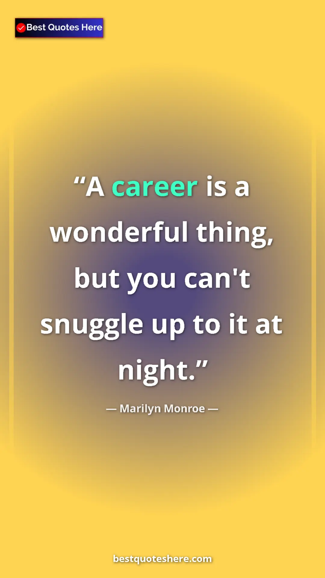 Pinterest quote poster by Marilyn Monroe: "A career is a wonderful thing, but you can't snuggle up to..."