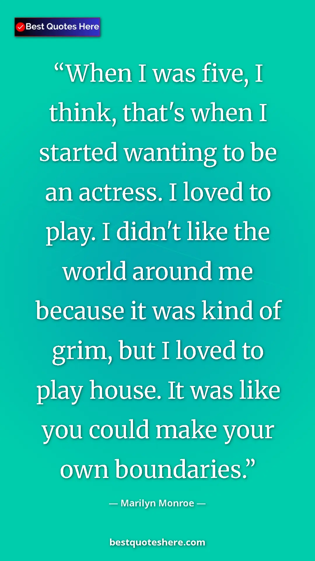 Pinterest quote poster by Marilyn Monroe: "When I was five, I think, that's when I started wanting to..."