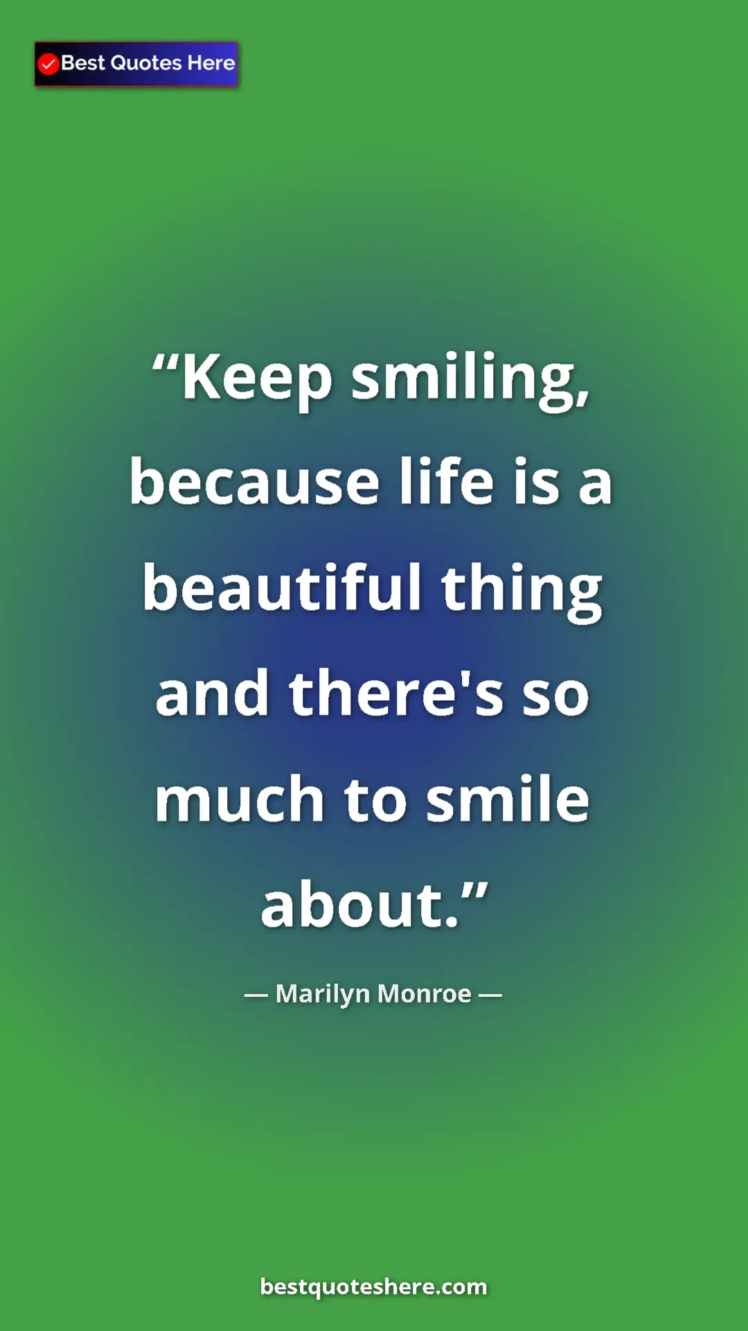 Pinterest quote poster by Marilyn Monroe: "Keep smiling, because life is a beautiful thing and there's..."
