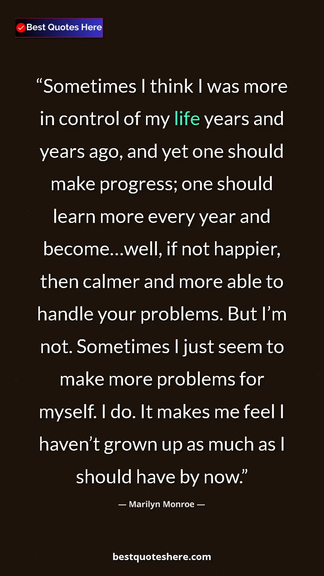 Pinterest quote poster by Marilyn Monroe: "Sometimes I think I was more in control of my life years..."