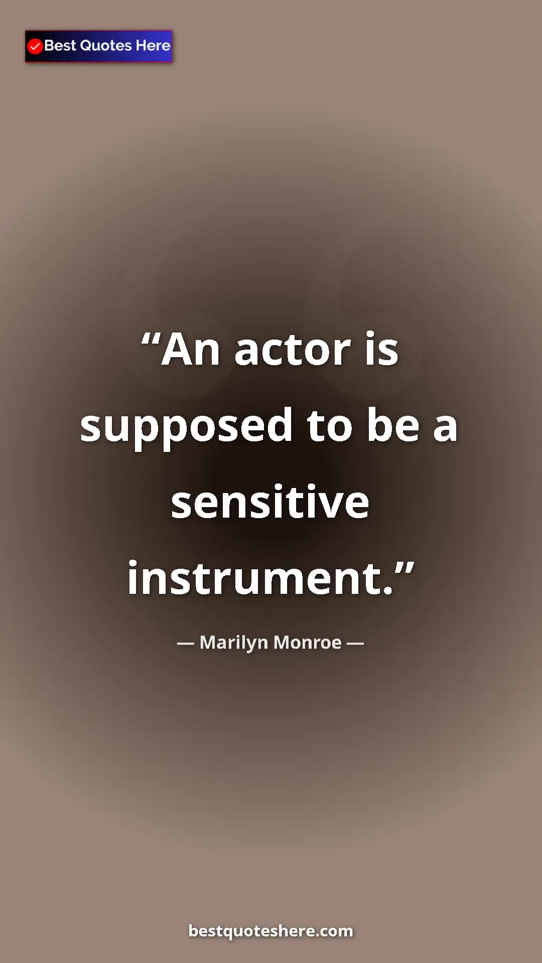 Pinterest quote poster by Marilyn Monroe: "An actor is supposed to be a sensitive instrument."