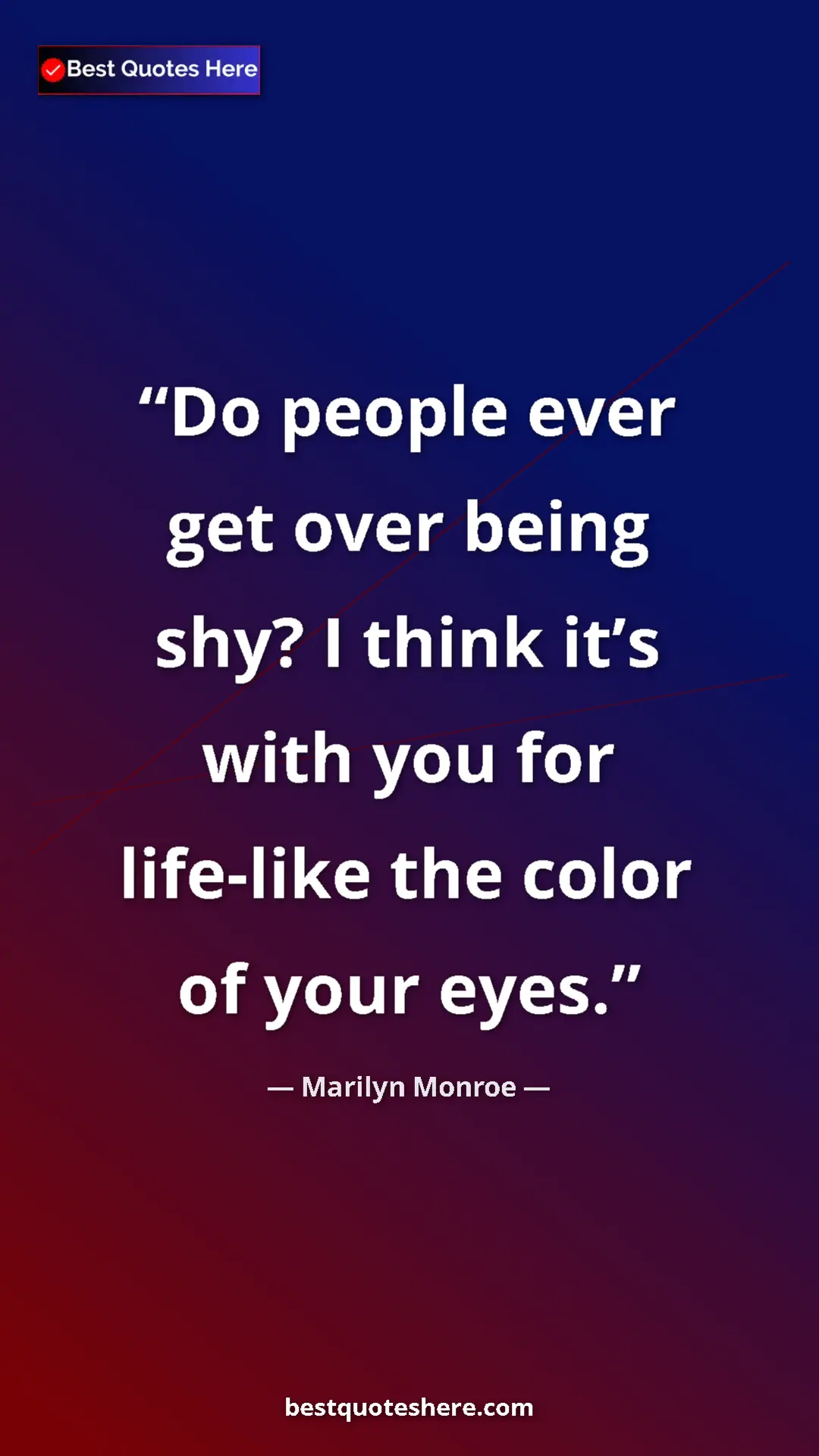 Pinterest quote poster by Marilyn Monroe: "Do people ever get over being shy? I think it’s with you for"