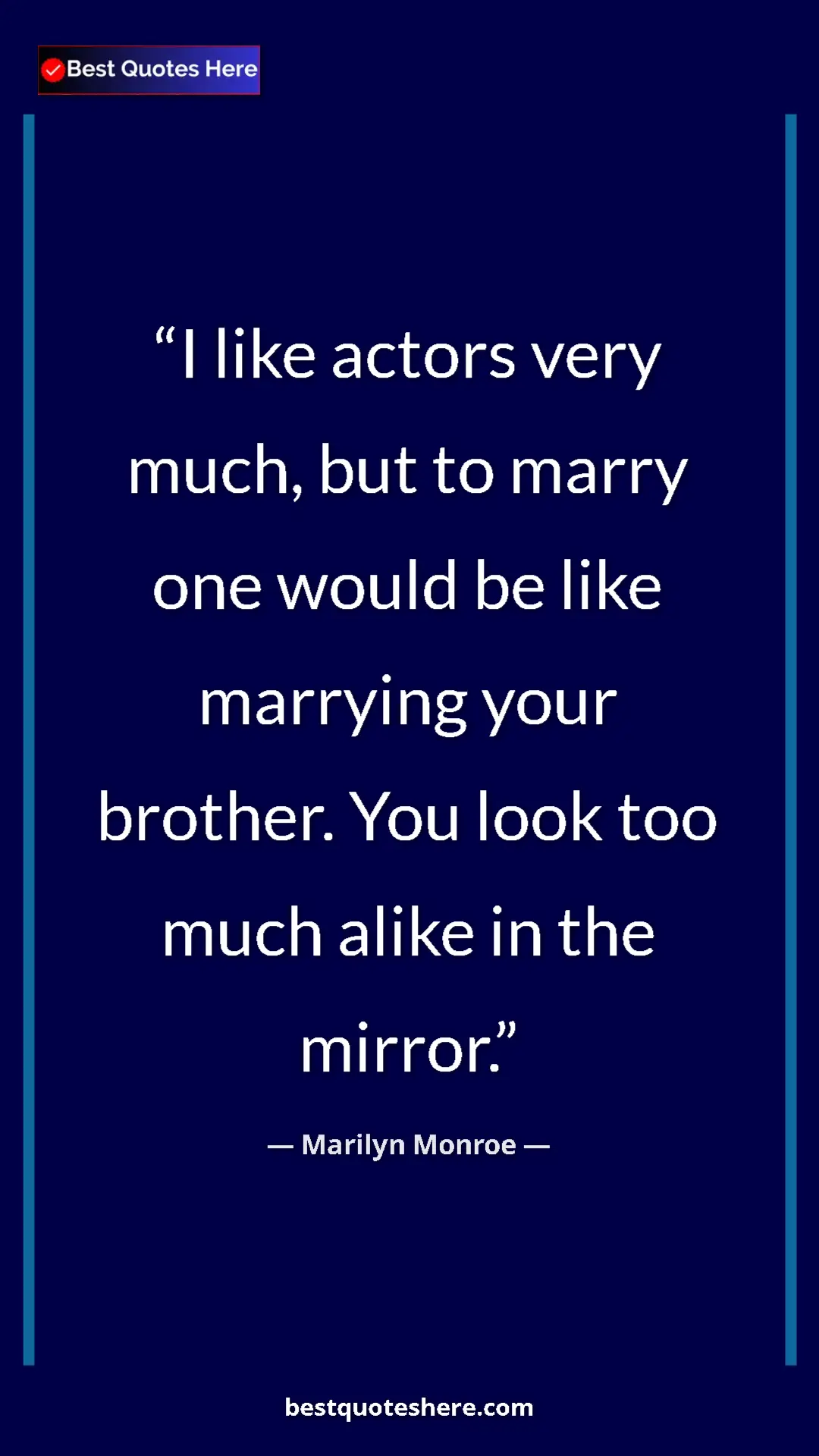 Pinterest quote poster by Marilyn Monroe: "I like actors very much, but to marry one would be like..."