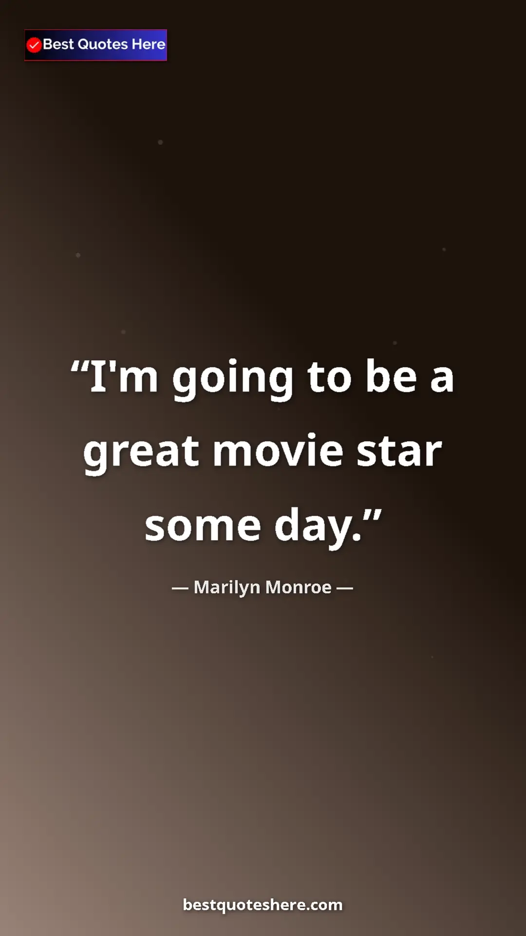 Pinterest quote poster by Marilyn Monroe: "I'm going to be a great movie star some day."