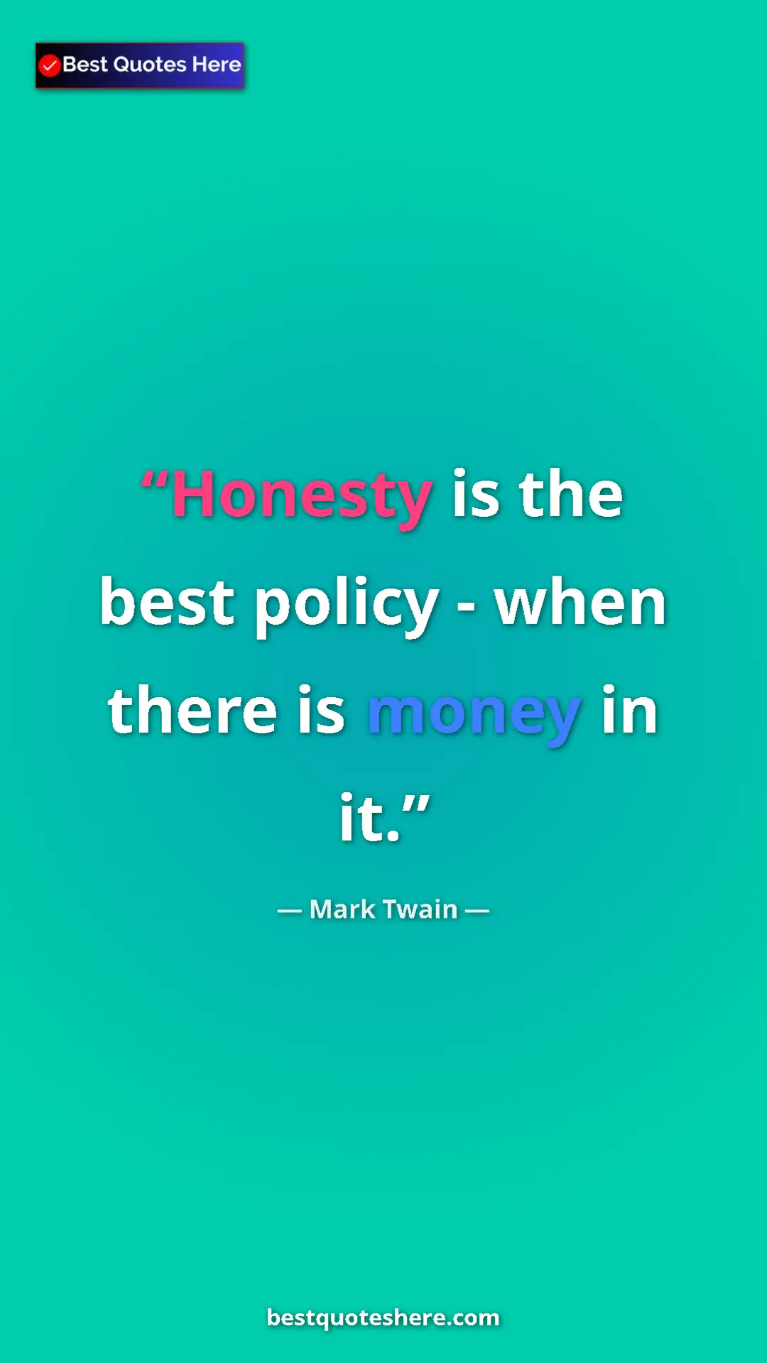 Pinterest quote poster by Mark Twain: "Honesty is the best policy - when there is money in it."