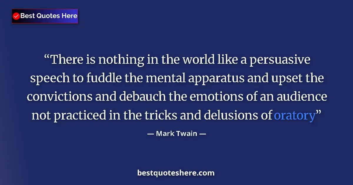 Quote by Mark Twain: There is nothing in the world like a persuasive sp