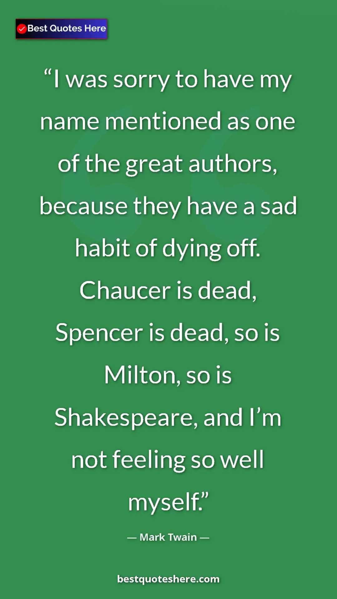 Pinterest quote poster by Mark Twain: "I was sorry to have my name mentioned as one of the great..."