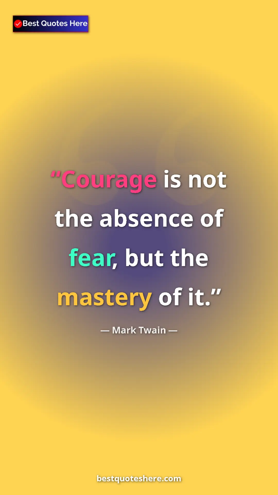 Pinterest quote poster by Mark Twain: "Courage is not the absence of fear, but the mastery of it."