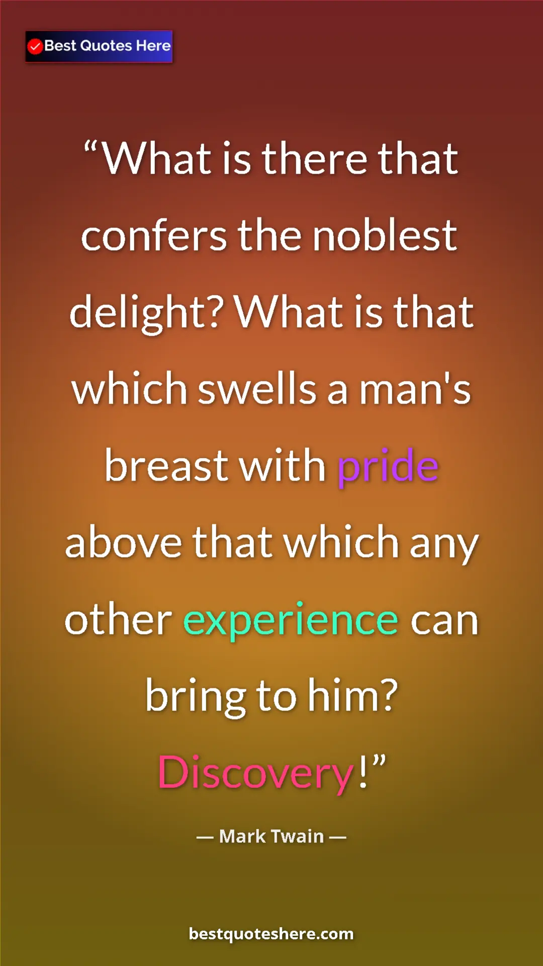 Pinterest quote poster by Mark Twain: "What is there that confers the noblest delight? What is..."