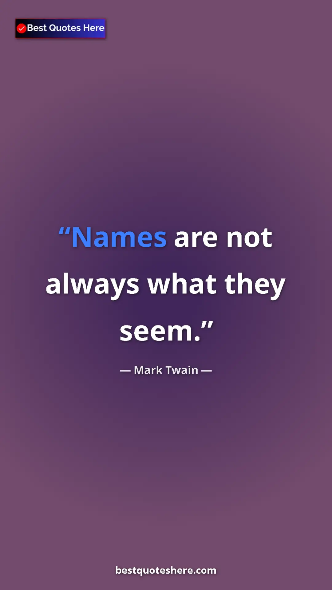 Pinterest quote poster by Mark Twain: "Names are not always what they seem."