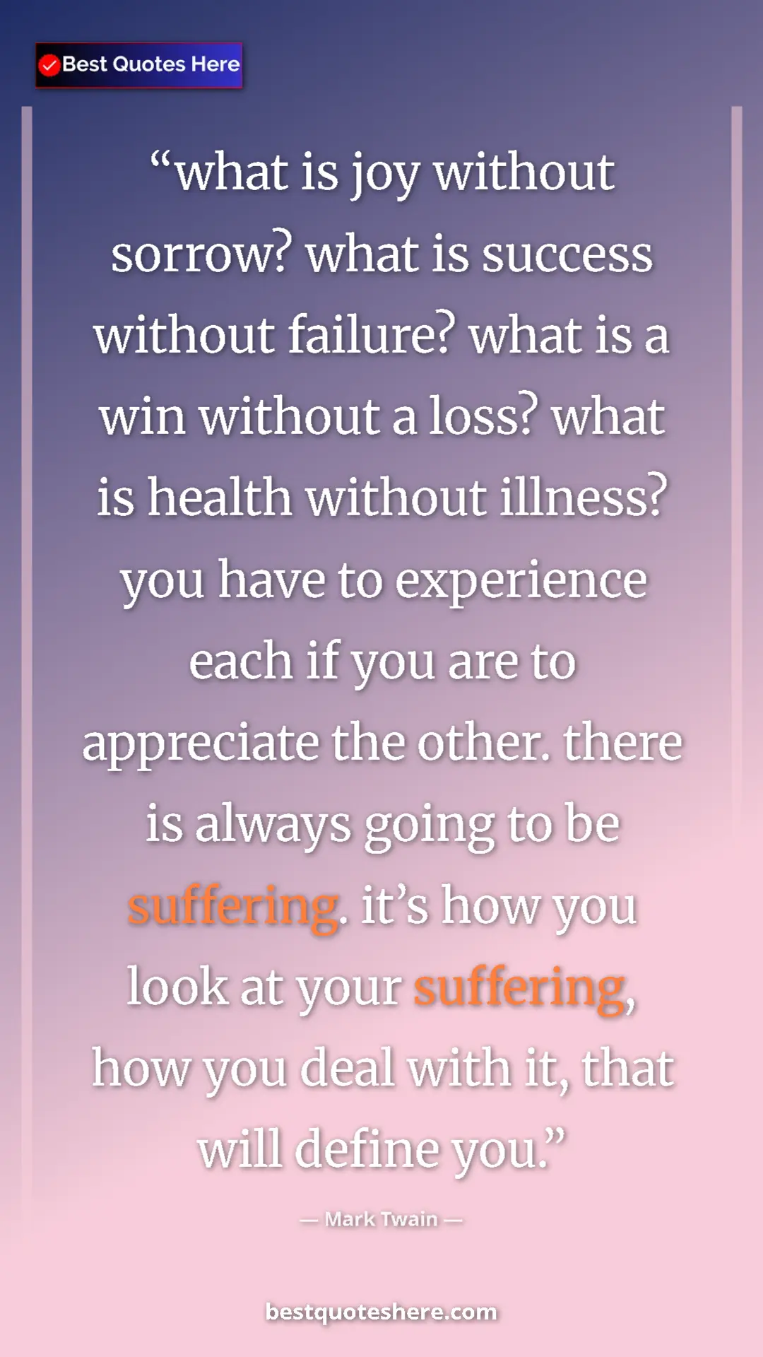 Mark Twain Quote Card: "what is joy without sorrow? what is success without..." Pinterest quote poster by Mark Twain: "what is joy without sorrow? what is success without..."