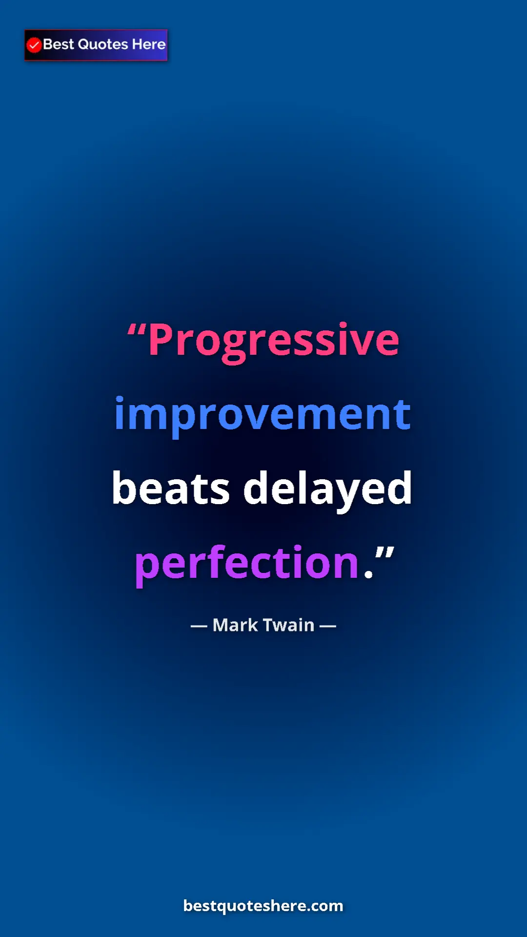 Pinterest quote poster by Mark Twain: "Progressive improvement beats delayed perfection."