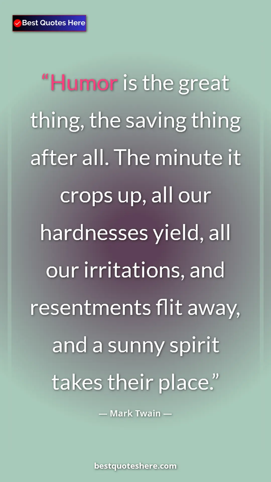 Pinterest quote poster by Mark Twain: "Humor is the great thing, the saving thing after all. The..."