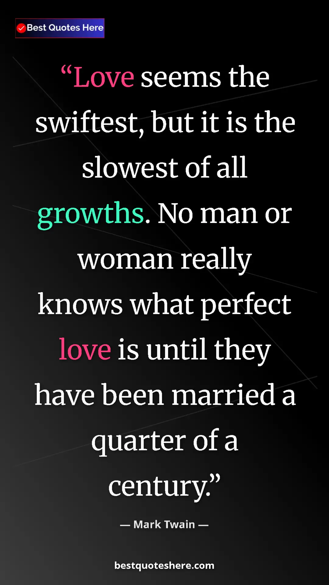 Pinterest quote poster by Mark Twain: "Love seems the swiftest, but it is the slowest of all..."