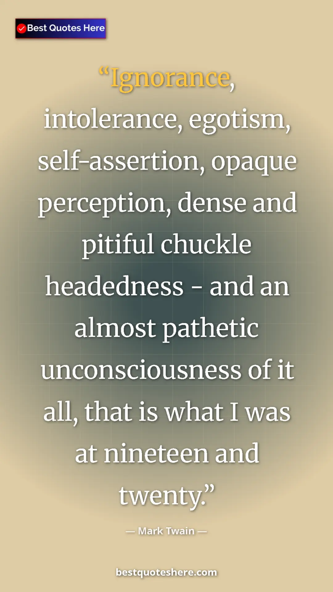 Pinterest quote poster by Mark Twain: "Ignorance, intolerance, egotism, self-assertion, opaque..."